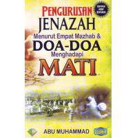 PENGURUSAN JENAZAH MENURUT EMPAT MAZHAB & DOA-DOA MENGHADAPI MATI